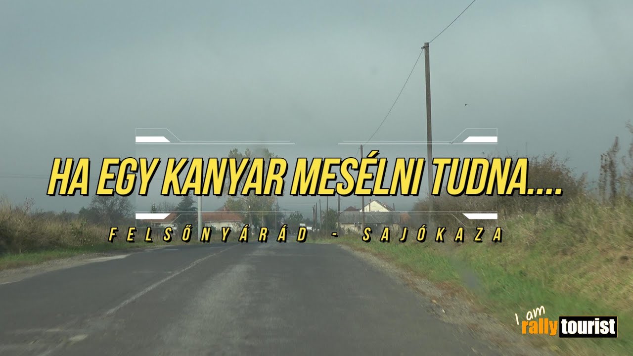 HA EGY KANYAR MESÉLNI TUDNA…. I PART 1 I Felsőnyárád – Sajókaza